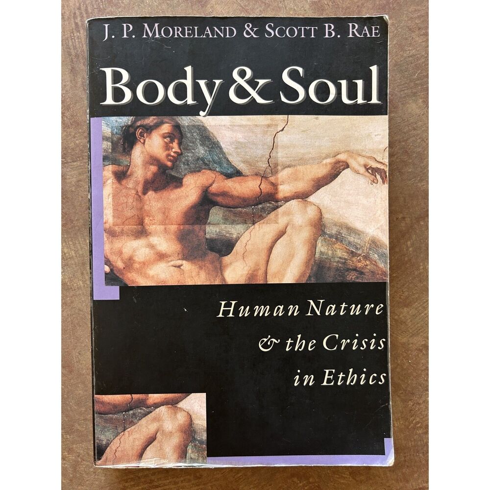 Body and Soul Human Nature and the Crisis in Ethics Moreland Rae Paperback IVP